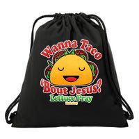 Wana Taco Bout Jesus Lettuce Pray Mark 16:15 Drawstring Bag