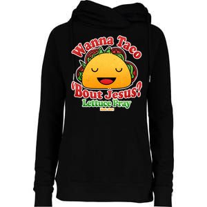 Wana Taco Bout Jesus Lettuce Pray Mark 16:15 Womens Funnel Neck Pullover Hood