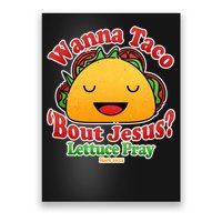 Wana Taco Bout Jesus Lettuce Pray Mark 16:15 Poster