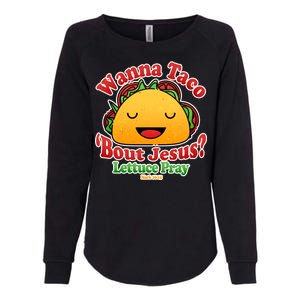 Wana Taco Bout Jesus Lettuce Pray Mark 16:15 Womens California Wash Sweatshirt