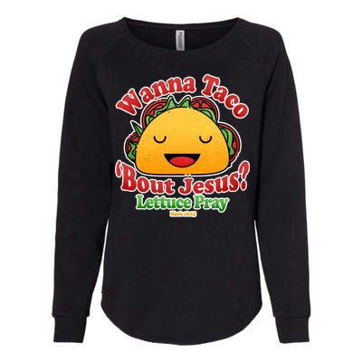 Wana Taco Bout Jesus Lettuce Pray Mark 16:15 Womens California Wash Sweatshirt