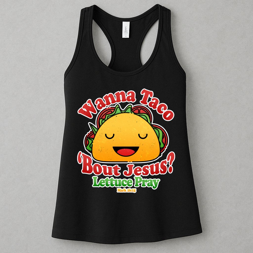 Wana Taco Bout Jesus Lettuce Pray Mark 16:15 Womens Tank Top