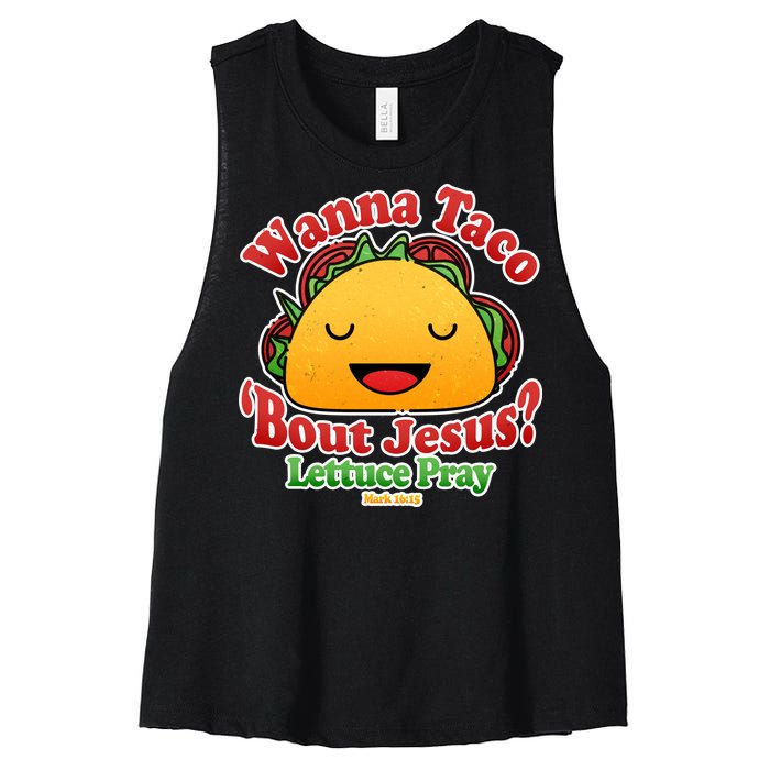 Wana Taco Bout Jesus Lettuce Pray Mark 16:15 Women's Racerback Cropped Tank