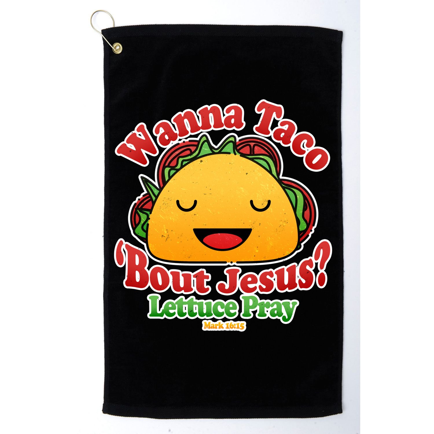 Wana Taco Bout Jesus Lettuce Pray Mark 16:15 Golf Towel