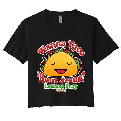 Wana Taco Bout Jesus Lettuce Pray Mark 16:15 Crop Top