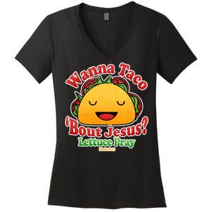 Wana Taco Bout Jesus Lettuce Pray Mark 16:15 Women's V-Neck T-Shirt