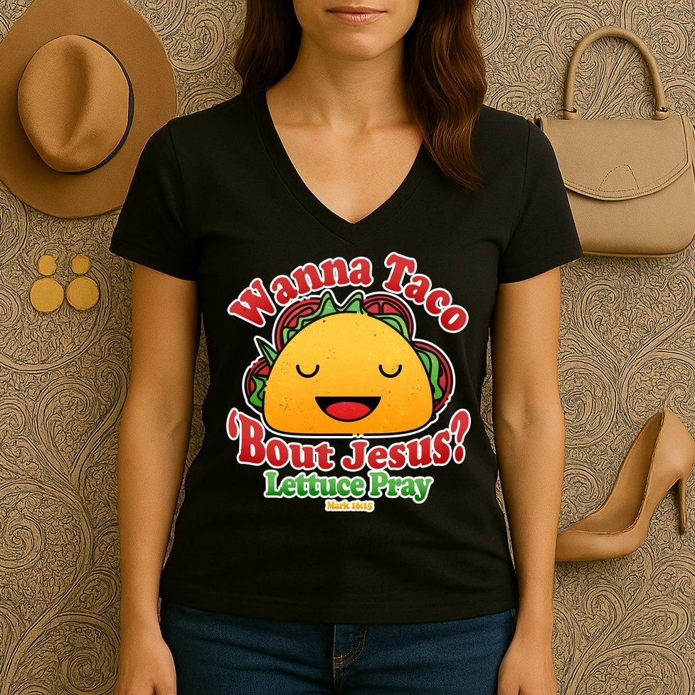 Wana Taco Bout Jesus Lettuce Pray Mark 16:15 Women's V-Neck T-Shirt