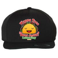 Wana Taco Bout Jesus Lettuce Pray Mark 16:15 Wool Snapback Cap