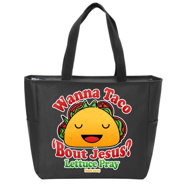 Wana Taco Bout Jesus Lettuce Pray Mark 16:15 Zip Tote Bag