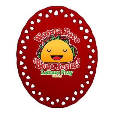 Wana Taco Bout Jesus Lettuce Pray Mark 16:15 Ceramic Oval Ornament