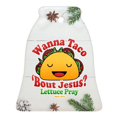 Wana Taco Bout Jesus Lettuce Pray Mark 16:15 Ceramic Bell Ornament