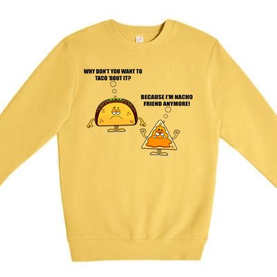 Wanna Taco Bout It Nacho Friend Premium Crewneck Sweatshirt