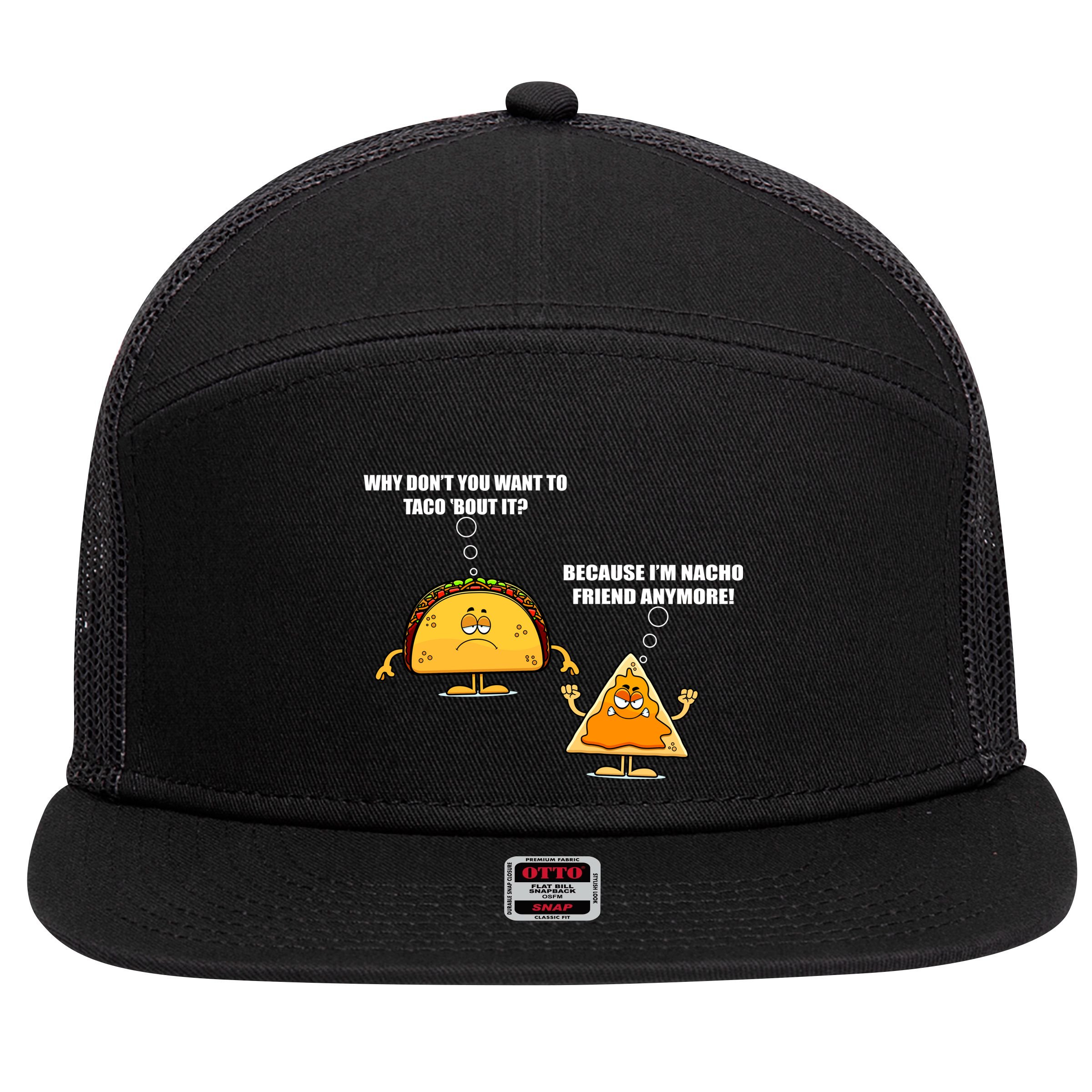 Wanna Taco Bout It Nacho Friend 7 Panel Mesh Trucker Snapback Hat