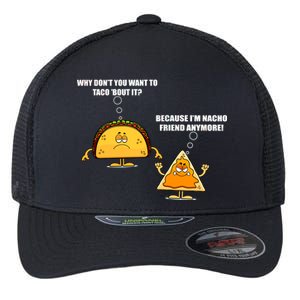 Wanna Taco Bout It Nacho Friend Flexfit Unipanel Trucker Cap