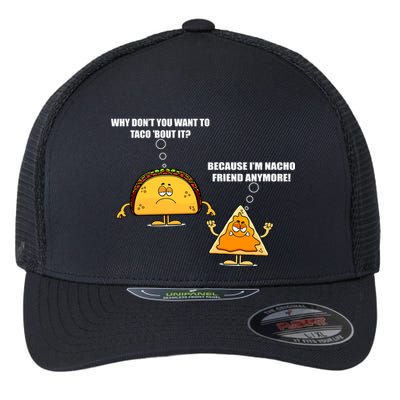 Wanna Taco Bout It Nacho Friend Flexfit Unipanel Trucker Cap