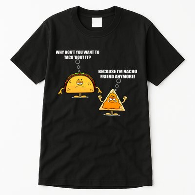 Wanna Taco Bout It Nacho Friend Tall T-Shirt