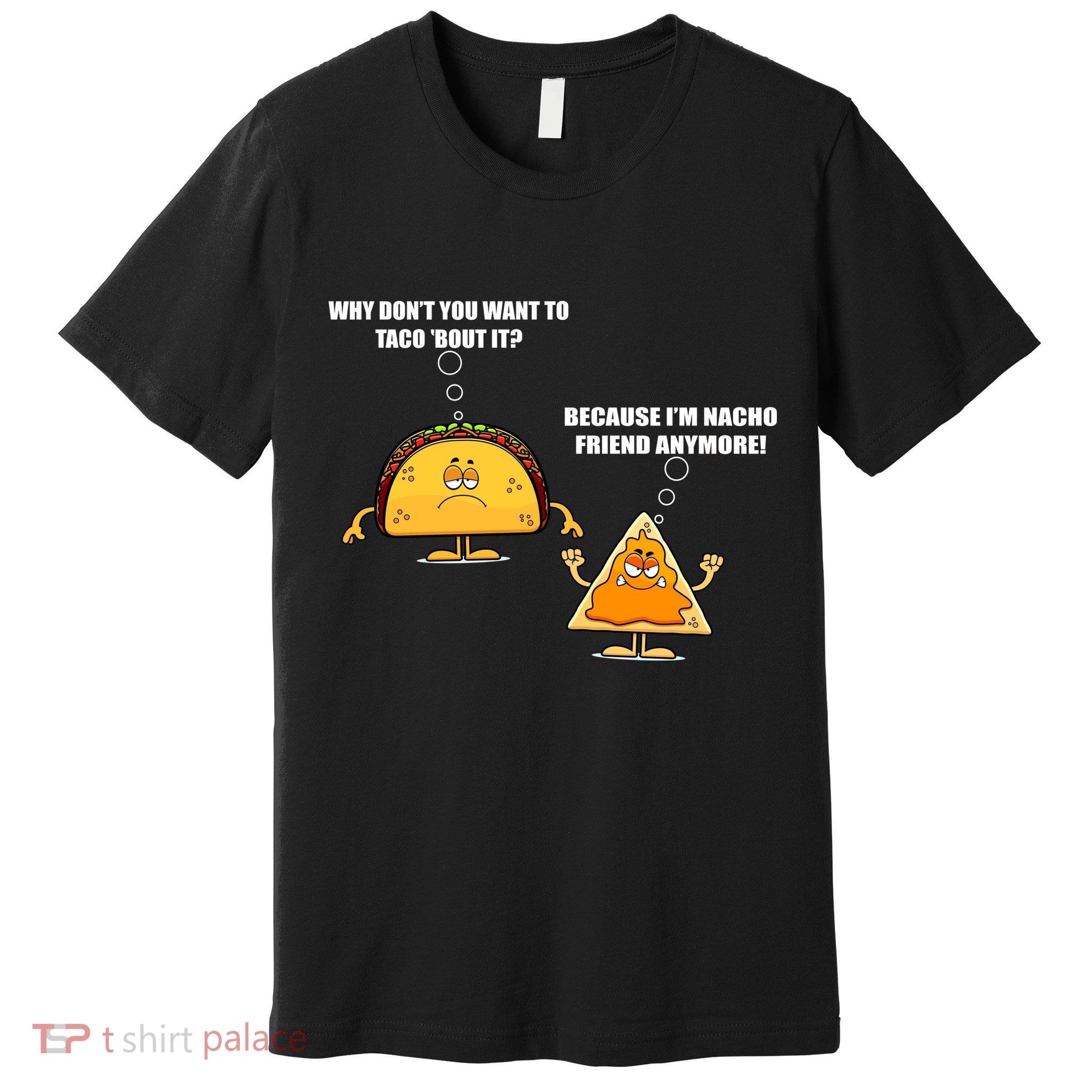 Wanna Taco Bout It Nacho Friend Premium T-Shirt