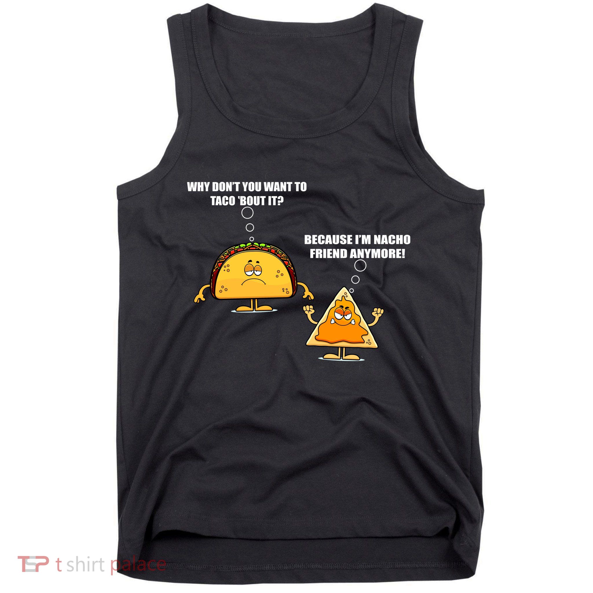 Wanna Taco Bout It Nacho Friend Tank Top