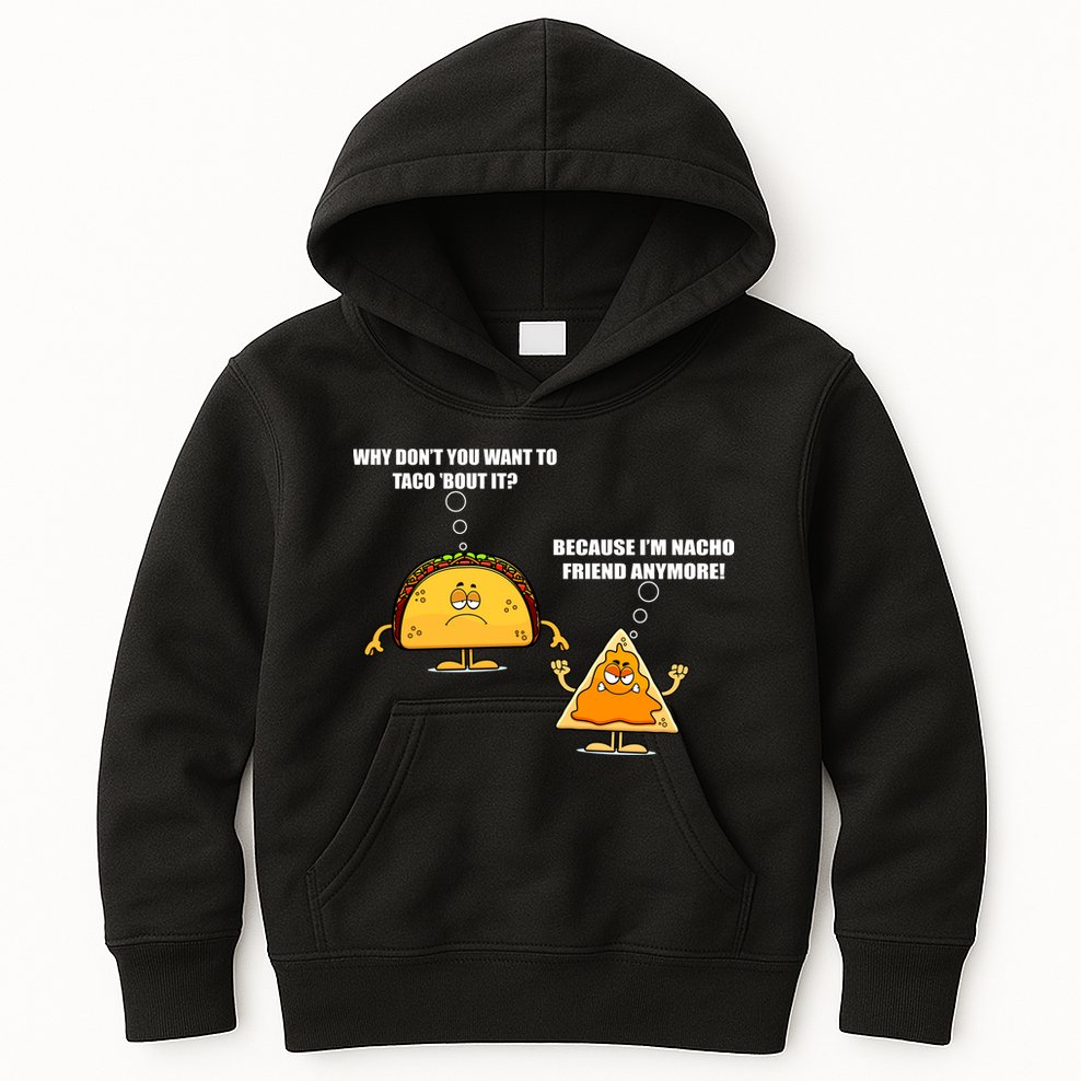 Wanna Taco Bout It Nacho Friend Kids Hoodie
