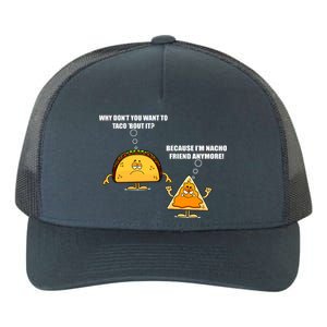 Wanna Taco Bout It Nacho Friend Yupoong Adult 5-Panel Trucker Hat