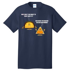 Wanna Taco Bout It Nacho Friend Tall T-Shirt