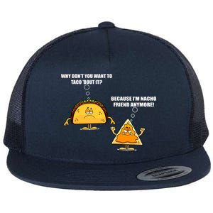 Wanna Taco Bout It Nacho Friend Flat Bill Trucker Hat