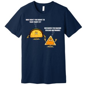 Wanna Taco Bout It Nacho Friend Premium T-Shirt