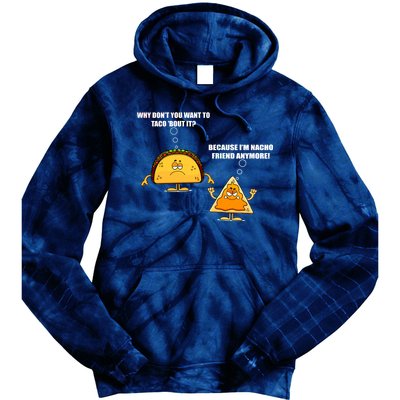 Wanna Taco Bout It Nacho Friend Tie Dye Hoodie