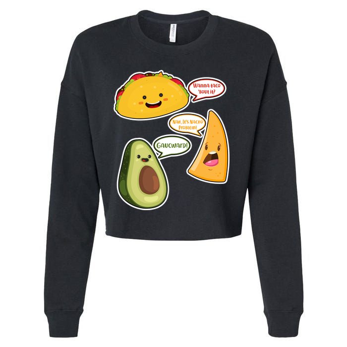 Wanna Taco Bout It Nacho Preoblem Gaucward Cropped Pullover Crew