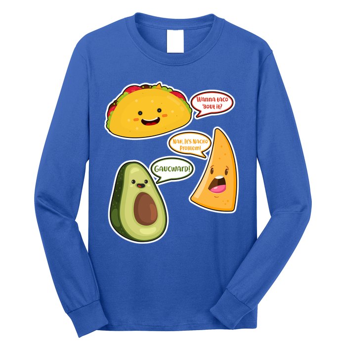 Wanna Taco Bout It Nacho Preoblem Gaucward Long Sleeve Shirt