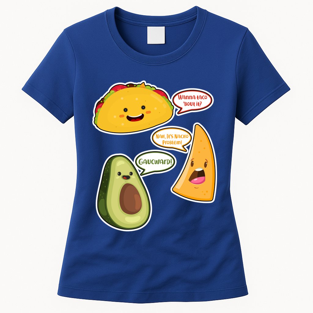 Wanna Taco Bout It Nacho Preoblem Gaucward Womens T-Shirt
