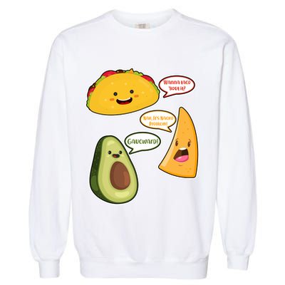 Wanna Taco Bout It Nacho Preoblem Gaucward Garment-Dyed Sweatshirt
