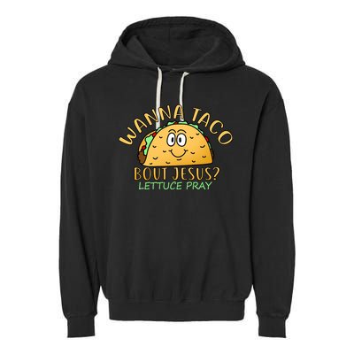 Wanna Taco Bout Jesus? Lettuce Pray Garment-Dyed Fleece Hoodie