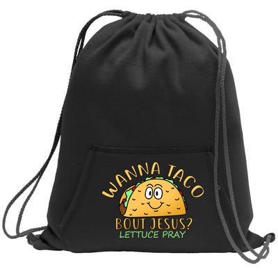 Wanna Taco Bout Jesus? Lettuce Pray Sweatshirt Cinch Pack Bag