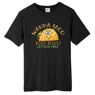 Wanna Taco Bout Jesus? Lettuce Pray Tall Fusion ChromaSoft Performance T-Shirt