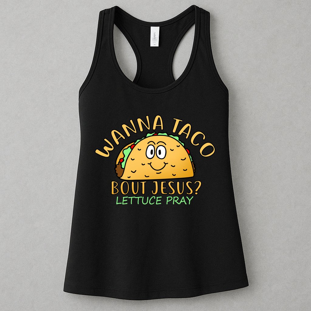 Wanna Taco Bout Jesus? Lettuce Pray Womens Tank Top