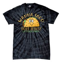 Wanna Taco Bout Jesus? Lettuce Pray Tie-Dye T-Shirt