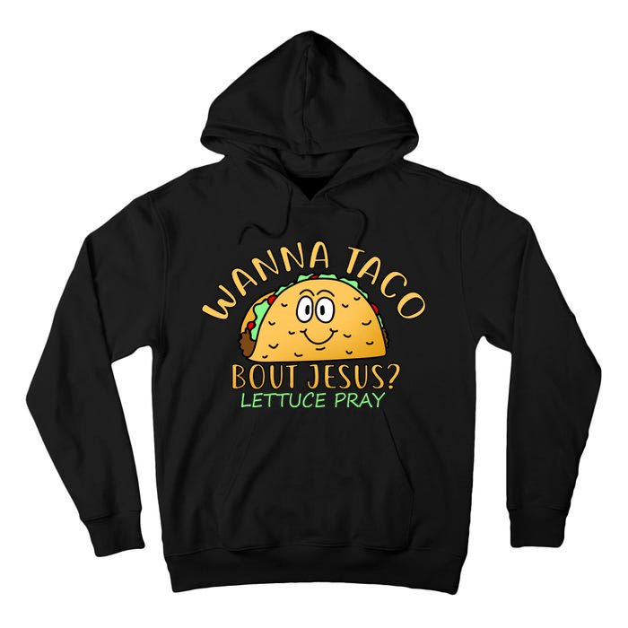 Wanna Taco Bout Jesus? Lettuce Pray Tall Hoodie