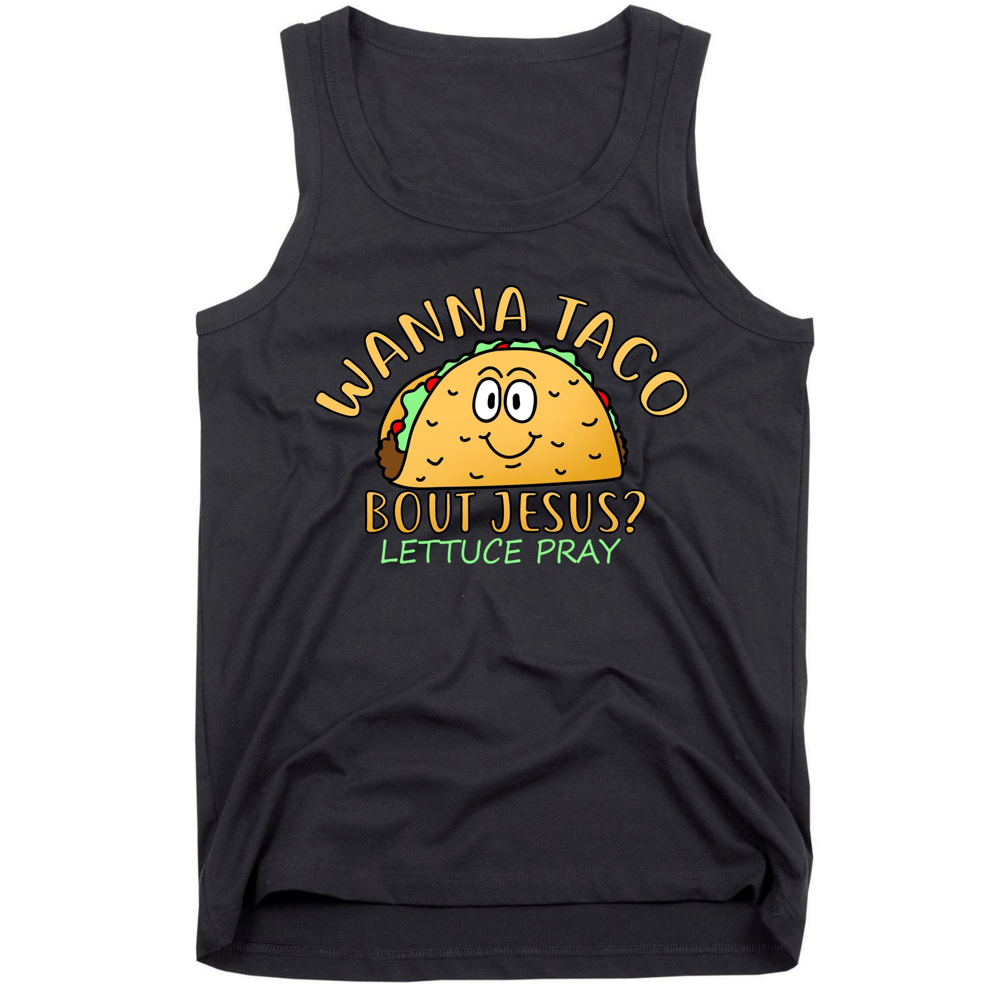 Wanna Taco Bout Jesus? Lettuce Pray Tank Top