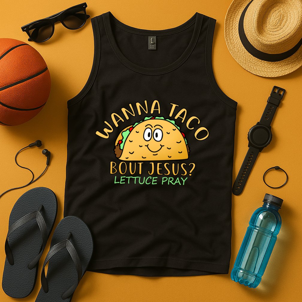 Wanna Taco Bout Jesus? Lettuce Pray Tank Top