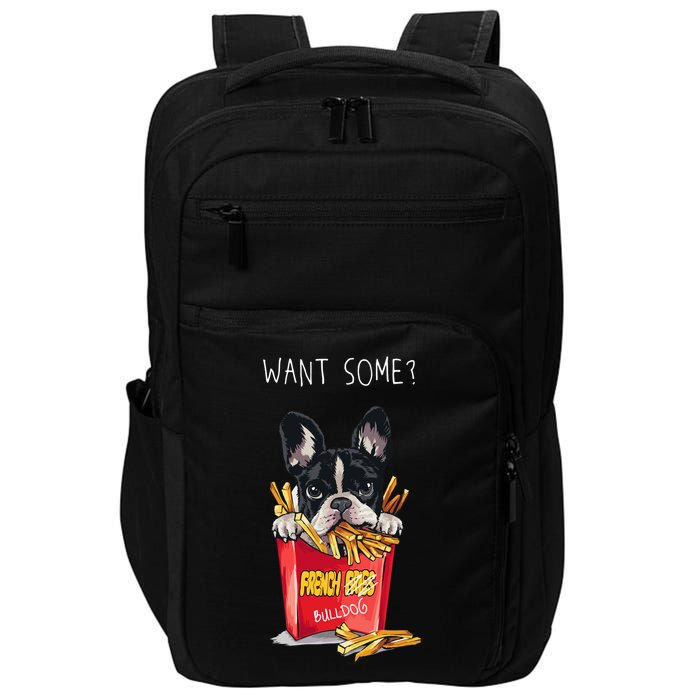 Want Some French Bulldog  Impact Tech Backpack