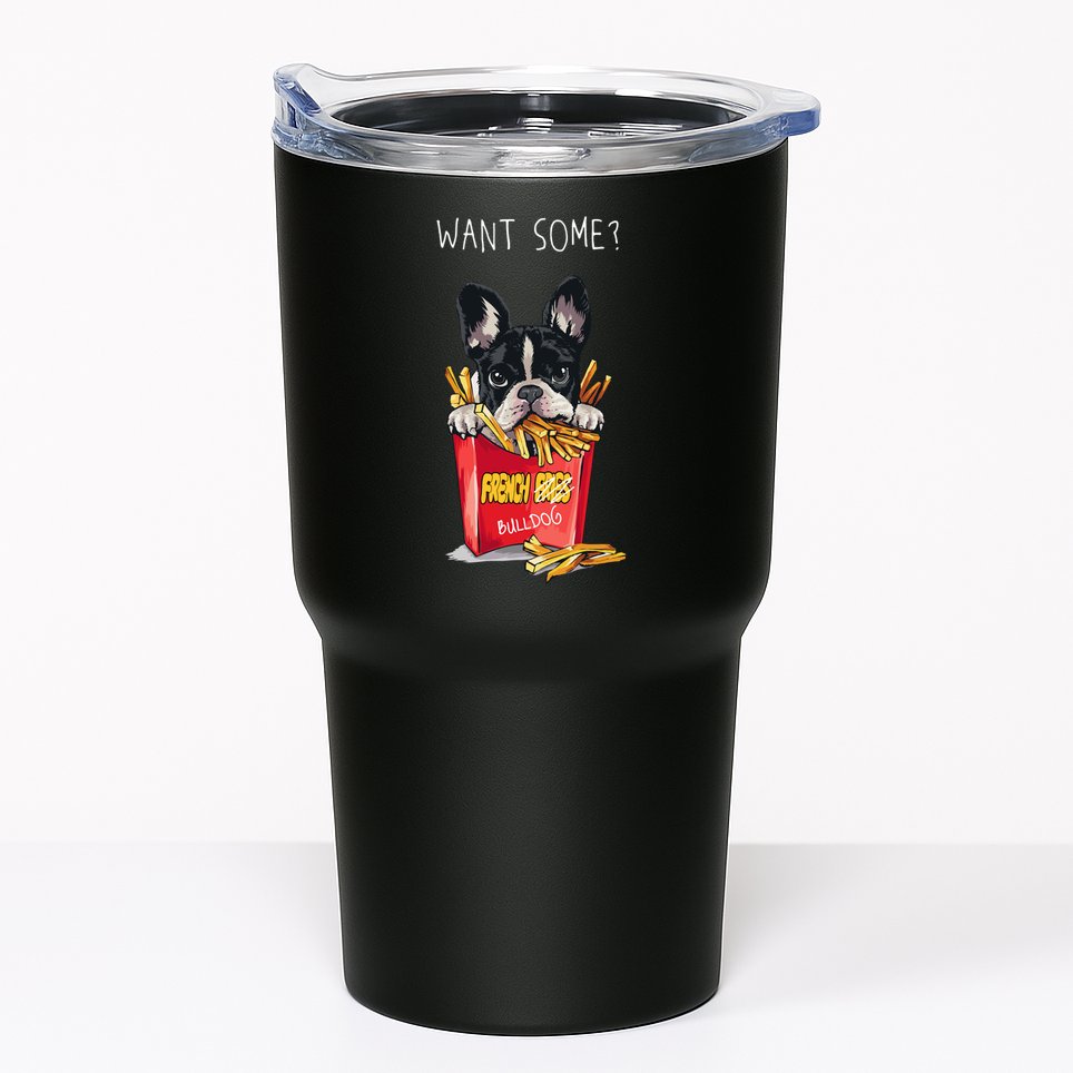 Want Some French Bulldog  Tumbler