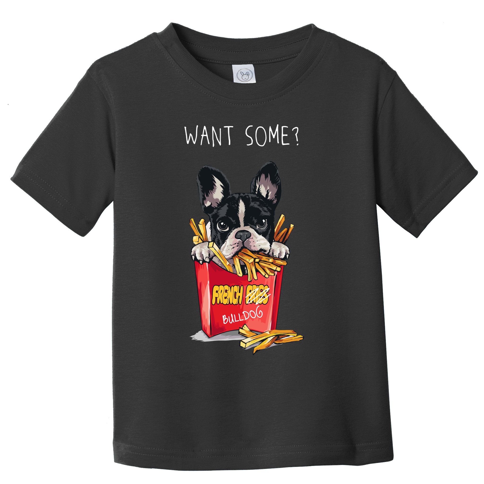 Want Some French Bulldog  Toddler T-Shirt