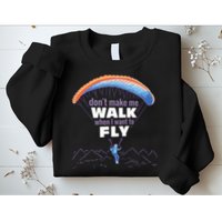 Want To Fly Paragliding Sweatshirt
