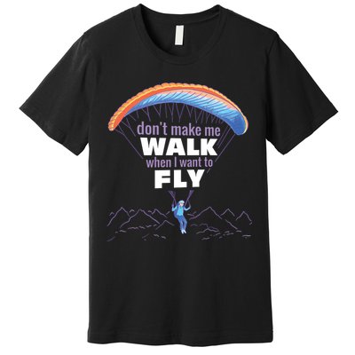 Want To Fly Paragliding Premium T-Shirt
