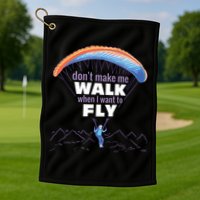 Want To Fly Paragliding Golf Towel