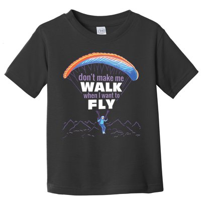 Want To Fly Paragliding Toddler T-Shirt