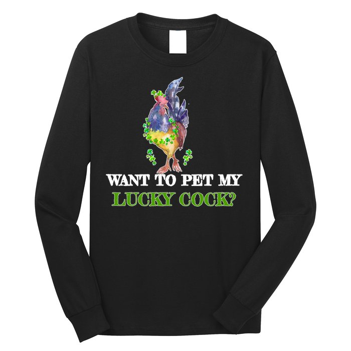 Want To Pet My Lucky Cock St Patrick's Day Long Sleeve Shirt