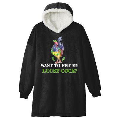 Want To Pet My Lucky Cock St Patrick's Day Hooded Wearable Blanket