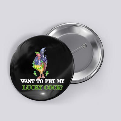 Want To Pet My Lucky Cock St Patrick's Day Button